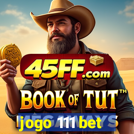 jogo 111 bet